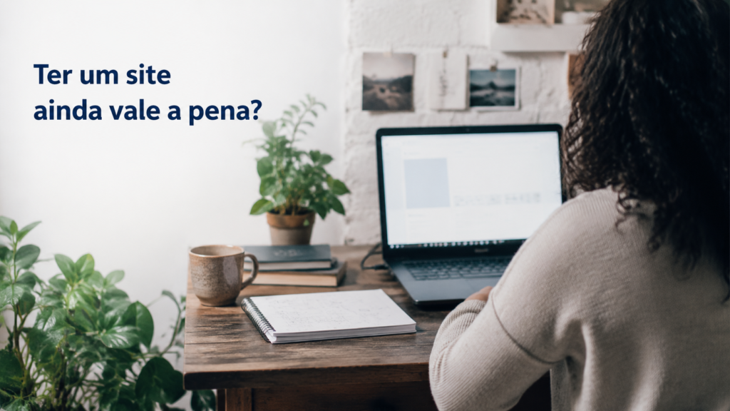 Ter um site ainda vale a pena? O que muda quando você constrói seu espaço na internet